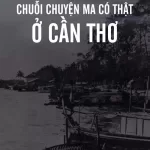 Chuyện Ma Có Thật Ở Cần Thơ