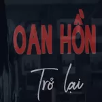 Oan Hồn Trở Lại