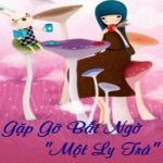 Gặp Gỡ Bất Ngờ “Một Ly Trà”