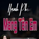 Hạnh Phúc Mang Tên Em