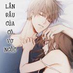 Lần Đầu Của Cô Vợ Ngốc